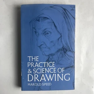 The Practice and Science of Drawing by Harold Speed (Paperback, 2003) - Picture 1 of 8