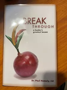 Break Through : A Leader's Greatest Lesson by Dr. Paul Homoly (Hardcover) New - Picture 1 of 2