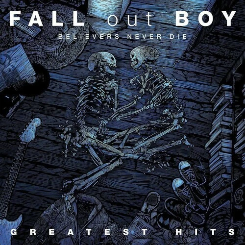 Believers Never Die by Fall Out Boy (Record, 2020)