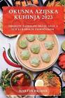 Okusna Azijska Kuhinja 2023: Odkrijte Najboljse Okuse Azije S Tem Kuharskim Prir