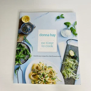 No Time to Cook by Donna Hay Easy Fast Recipes (Paperback, 2008) Cookbook PB - Picture 1 of 13