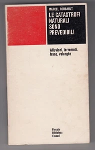 Le catastrofi naturali sono prevedibili Marcel Roubault Einaudi PBE 1973 - Picture 1 of 1