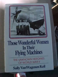 THOSE WONDERFUL WOMEN IN THEIR FLYING MACHINES by Keil;  WW2 FEMALE PILOTS (1990 - Picture 1 of 4