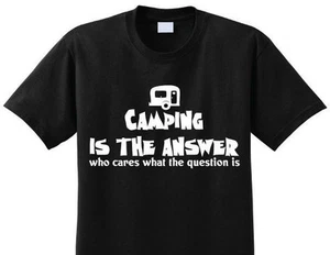 CAMPING IS THE ANSWER T-SHIRT - DIVERTIDO, RV, Tienda de campaña, remolque, campista, amante del camping - Imagen 1 de 5