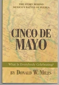 Cinco de Mayo : What Is Everybody Celebrating? by Donald W. Miles (2006,... - Picture 1 of 1