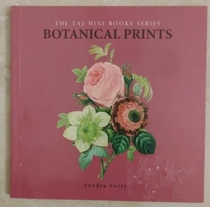 BOTANICAL PRINTS (The Taj Mini Book Series) By: Sandra Forty, Paperback 2013 - Picture 1 of 2