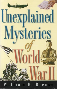 Unexplained Mysteries of World War II by William B. Breuer (2006, Hardcover) - Picture 1 of 3