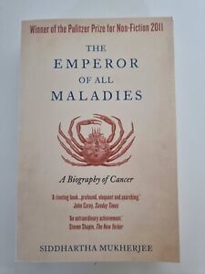 The Emperor of All Maladies: A Biography of Cancer Siddhartha Mukherjee Pulitzer