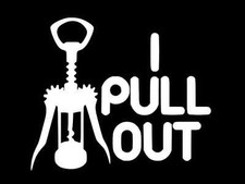 WINE OPENER I PULL OUT Vinyl Decal Car Wall Sticker CHOOSE SIZE COLOR