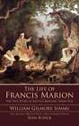 The Life Of Francis Marion By William Gilmore Simms: New