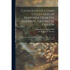 Catalogue Of A Loan Collection Of Paintings From The Na - Paperback / Softback N