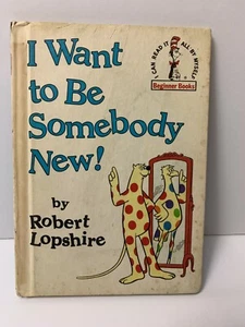 I Want to Be Somebody New! by Robert Lopshire and Robert, SEE CONDITION - Picture 1 of 4