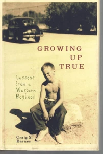 Growing Up True-Lessons From A Western Boyhood-HB/DJ-Signed-Bio-Arapahoe Cty CO - Bild 1 von 3