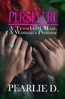 Persevere: A Troubled Man, A Woman's Promise by Pearl Dunford (English) Paperbac