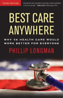 Phillip Longman Best Care Anywhere: Why VA Health Care Would Work Be (Paperback)