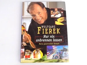 Wolfgang Fierek: Nur nix anbrennen lassen - Meine gesammelten Rezepte - Kochbuch - Bild 1 von 1