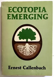 Ecotopia Emerging by Ernest Callenbach - Rare 1st Ed 1981 - Banyan Tree Berkeley - Picture 1 of 7