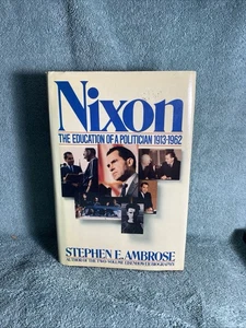 NIXON The Education of a Politician 1913-1962 Stephen Ambrose - Picture 1 of 2