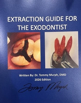 Extraction Guide for the Exodontist Book Written by Dr. Tommy Murph 2026 Edition - Image 1 of 3