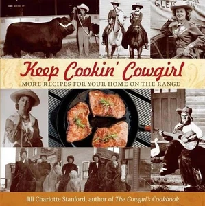 Keep Cookin' Cowgirl: More Recipes For Your Home On The Range by Jill Charlotte - Bild 1 von 1