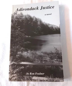 Adirondack Justice a Novel by Ron Feulner - Picture 1 of 1
