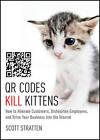 QR Codes Kill Kittens: How to Alienate - hardcover, 9781118732755, Stratten, new