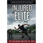 Injured to Elite: A Guide To Empowering Yourself to Tra - Paperback NEW Kagan, O