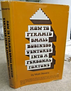 How to Pyramid Small Business Ventures into a Personal Fortune Mark Stevens HCDJ - Picture 1 of 8