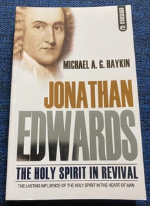Jonathan Edwards: The Holy Spirit in Revival by Michael A.G. Haykin, 2005, PB - Picture 1 of 6