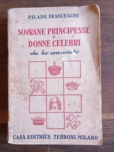 Sovrane, principesse e donne celebri che ho conosciuto - Pilade Franceschi 1941 - Foto 1 di 4