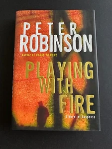 Playing With Fire, by Peter Robinson - 2004 - Signed, 1st, 1st, HC Book DJ - Imagen 1 de 11