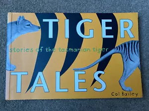 Tiger Tales: Stories of the Tasmanian Tiger by Col Bailey - Imagen 1 de 3