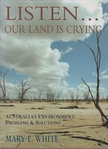MARY E. WHITE Listen...Our Land is Crying - Australia's Environment: Problems an - Picture 1 of 1