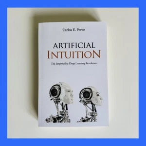 Artificial Intuition: The Improbable Deep Learning Revolution - NEW (Signed) - Bild 1 von 3