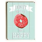 One Bella Casa 0004-4983-38 12 x 16 in. Donut Worry be Happy Planked Wood Wal...
