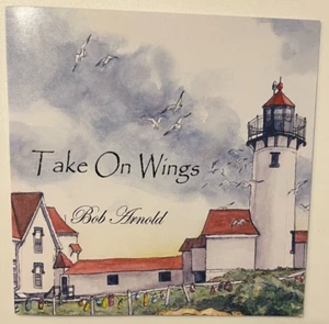 Bob Arnold Take On Wings 10 track 2007 CD/case/liner notes all in mint condition - Foto 1 di 2
