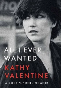 All I Ever Wanted: A Rock 'n' Roll Memoir by Kathy Valentine Paperback Book - Bild 1 von 1