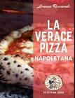 La Verace Pizza Napoletana: Tradizione, Storia e Segreti by Lorenzo Ricciardi Pa