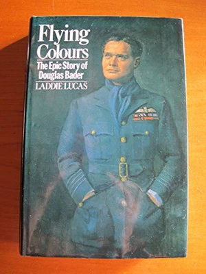 Flying Colours: The Epic Story of Douglas Bader by Lucas, Laddie Hardback Book - Image 1 of 2