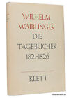 Wilhelm Waiblinger: Die Tagebücher 1821-1826 | Ernst Klett Verlag