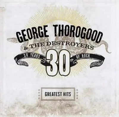 George Thorogood and The Destroyers : Greatest Hits: 30 Years of Rock CD (2004) Foto 1 de 3