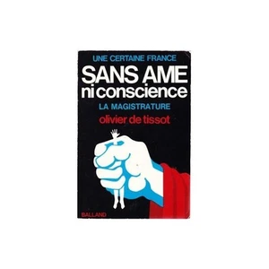 SANS ÂME NI CONCIENCE d'Olivier TISSOT Une Certaine France La Magistrature 1975 - Picture 1 of 1