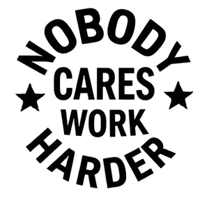 Nobody Cares, Work Harder - Decal for Cars, Trucks, , Etc - Picture 1 of 8