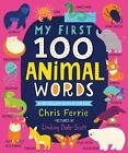 My First 100 Animal Words | Chris Ferrie | Englisch | Buch | Papp-Bilderbuch
