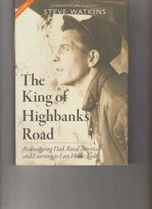 The King of Highbanks Road: Rediscovering Dad, Rural America, and Learning to Lo - Picture 1 of 1