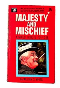 MAJESTY AND MISCHIEF a MIXED TRIBUTE FDR ~ MACFADDEN 60-124 1963 WILLIAM S WHITE - Foto 1 di 3