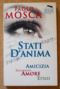 LIBRO STATI D'ANIMA Paolo Mosca 1999 Sperling tascabile amicizia amore estasi. - Picture 1 of 2