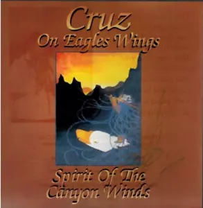 CRUZ - On Eagles Wings: Spirit Of The Canyon Winds (CD 1999) Signed! - Imagen 1 de 2