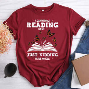 A day without reading t shirt tee