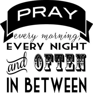 Pray Every Morning,... Vinyl Decal Home Décor 12" x 12" - Picture 1 of 1